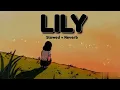 Lily - Slowed + Reverb | Alan Walker