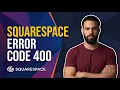 Fix Squarespace Error Code 400 Step By Step Guide