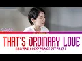 That's Ordinary Love - Seonho (서호) | Dali and Cocky Prince (달리와 감자탕) OST Part 3 | Han/Rom/Eng/가사