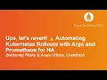 Ups let s revert Automating Kubernetes Rollouts with Argo a Bartlomiej Plotka Anais Urlichs