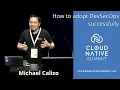 Cloud Native Summit - How to adopt DevSecOps successfully Michael Calizo