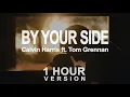 Download Lagu Calvin Harris - By Your Side (ft  Tom Grennan ) (1 Hour)