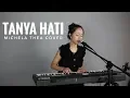 Download Lagu COVER TANYA HATI (PASTO) FROM MICHELA THEA ( LIVE COVER )