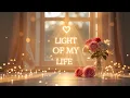 Lagu Light of My Life – For Anyone Hoping Their Loved One Heals | Lenzspot