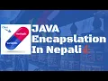 Java Encapsulation Object Class Java for Beginners in Nepali Lesson 8