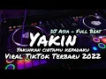 Download Lagu DJ YAKINKAN CINTAMU KEPADAKU - YAKIN - FULL BEAT TERBARU 2022 || DJ ASIA REMIX