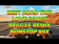 Download Lagu BEST ROAD TRIP LOVE SONGS || REGGAE REMIX || NONSTOP MIX - DJ SOYMIX