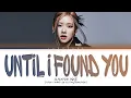 Download Lagu ROSÉ Until I Found You Lyrics (Color Coded Lyrics)