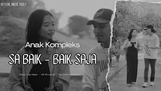 Download ANAK KOMPLEKS - Sa Baik - Baik Saja ( Official Music Video ) MP3