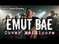 Lagu EMUT BAE - HETTY KOES ENDANG || COVER METALCORE || LAGU SUNDA TERPOPULER