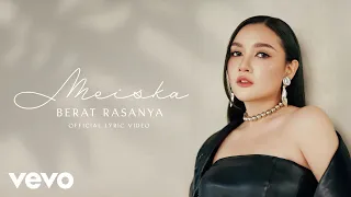 meiska berat rasanya official lyric video 