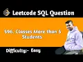 Classes More Than 5 Students Leetcode SQL Question