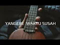 Lagu HMG YANGERE WAKTU SUSAH F-Y (Edit)