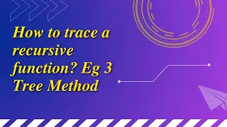 How to trace a recursive function Eg 3 Tree Method