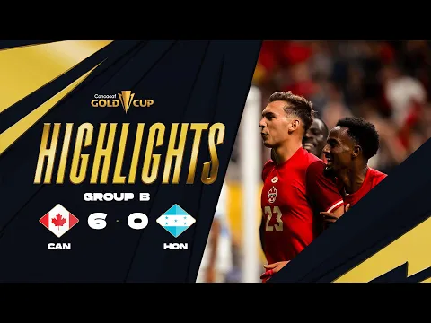 Video Thumbnail: Canada 6-0 Honduras | Gold Cup 2025 | Group Stage