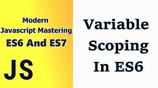Variable Scoping In Javascript ES6 Javascript ES6 tutorial for beginners Time For Code