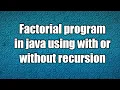 Factorial program in java using with or without recursion