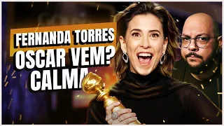 Fernanda Torres - Oscar agora vem? Ganhou o Globo de Ouro, mas calma, vamos conversar…