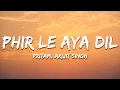 Download Lagu Arijit Singh - Phir Le Aya Dil (Reprise) Lyrics | Pritam | Phir le aaya dil majboor kya keeje