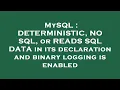 MySQL DETERMINISTIC NO SQL or READS SQL DATA in its declaration and binary logging is enabled