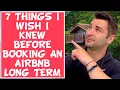 7 Things I Wish I Knew BEFORE Booking an Airbnb Long Term Rental
