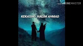 KEKASIH - HALIM AHMAD (LIRIK)