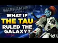 Lagu WHAT IF TAU RULED THE 40K GALAXY？| WARHAMMER 40000 LORE/SPECULATION
