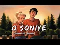 Lagu O Soniye  -  [ Slowed Reverb ] | Lofi 101 ||O soniye Tera mera saath yunhi rehna