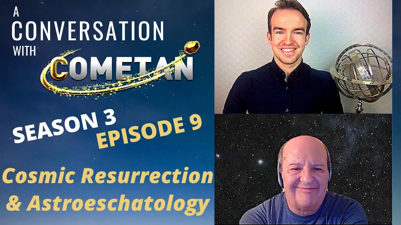 A Conversation with Cometan & Giulio Prisco | Season 3 Ep 9 | Cosmic Resurrection & Astroeschatology