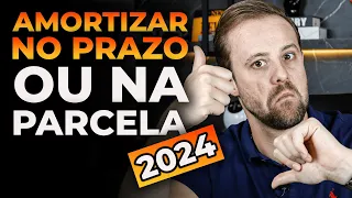 Amortizar financiamento no prazo ou na parcela 2024