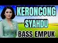 Download Lagu KERONCONG SYAHDU BASS EMPUK