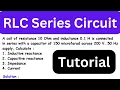 RLC Series Circuit Analysis Inductive Reactance Capacitive Reactance Impedance and Current Calcu