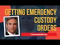 When and How to Obtain Emergency Custody Orders