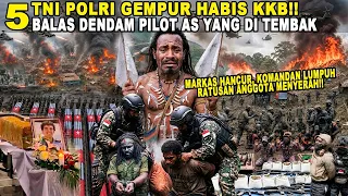 5 TNI POLRI GEMPUR HABIS KKB!! BALAS DENDAM PILOT AS YANG DITEMBAK