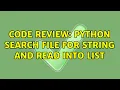 Code Review Python Search file for string and read into list 2 Solutions