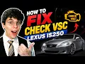 How To Fix Check VSC Lexus IS250