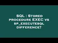 SQL Stored procedure EXEC vs sp - executesql difference