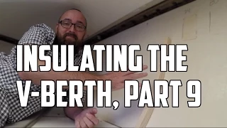 Sail Life – Insulating the v-berth, part 9