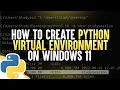 How To Create Python Virtual Environments On Windows 11