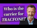 Who is the carrier for TracFone