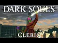 How to BREAK Dark Souls As The Cleric Class!