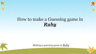 Ruby Tutorial - How to make a guessing game in Ruby Making a guessing game in Ruby