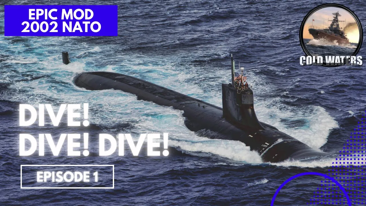 Dive Dive Dive! - Cold Waters Epic Mod 2002 NATO Episode 1 #submarines