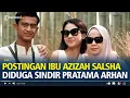 Download Lagu Postingan Ibu Azizah Salsha Diduga Sindir Pratama Arhan, \