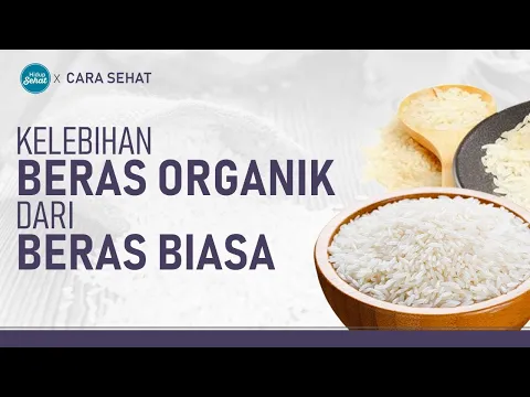 Apa Kelebihan Beras Organik Dibanding Beras Putih Biasa?