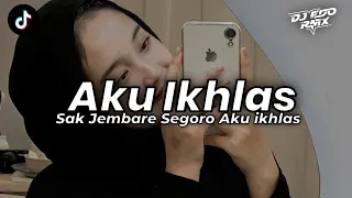 Download DJ AKU IKHLAS | Sak jembare segoroAku ikhlas yen akhire | Viral Tiktok 2024!! MP3