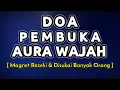 Download Lagu DOA PEMBUKA AURA WAJAH | Magnet Rezeki dan Daya Tarik Disukai Banyak Orang