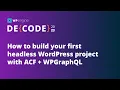 How to build your first headless WordPress project with ACF WPGrap L DE CODE