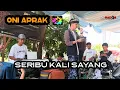 Download Lagu SERIBU KALI SAYANG (IKLIM) ONI APRAK Bajidor version LIVE CIBURUY