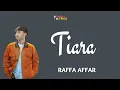 Download Lagu Raffa Affar - Tiara | Lirik | engkau jauh meniti puncak menara gading yg menjanjikan hidup sempurna